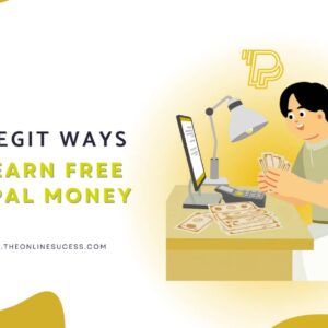 Read more about the article 12 Legit Ways to Earn Free PayPal Money – The Online Success