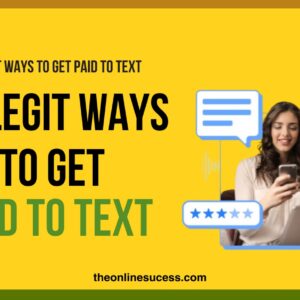 Read more about the article 10 Legit Ways To Get Paid To Text – Theonlinesucess