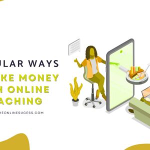 Read more about the article 7 Popular Ways To Make Money With Online Coaching