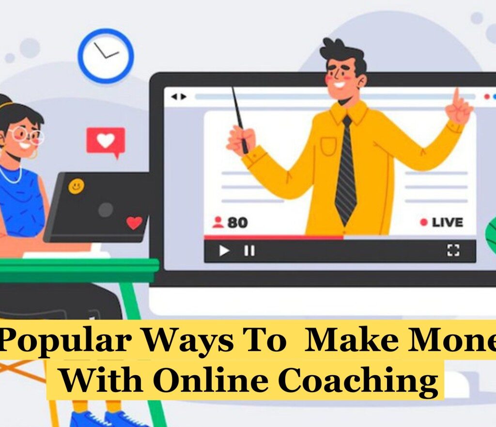 7 Popular Ways To Make Money With Online Coaching