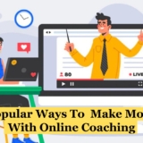 7 Popular Ways To Make Money With Online Coaching