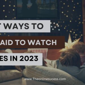 Read more about the article Legit Ways To Get Paid To Watch Movies In 2023