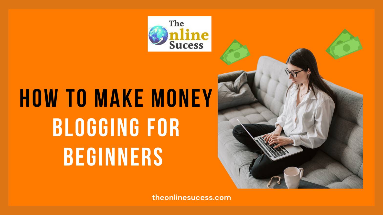 How to Make Money Blogging For Beginners