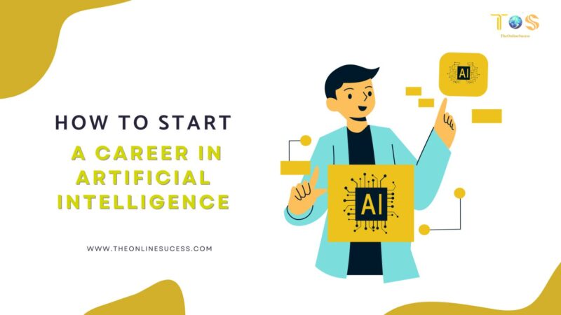 How to start a career in Artificial Intelligence (AI) 2026