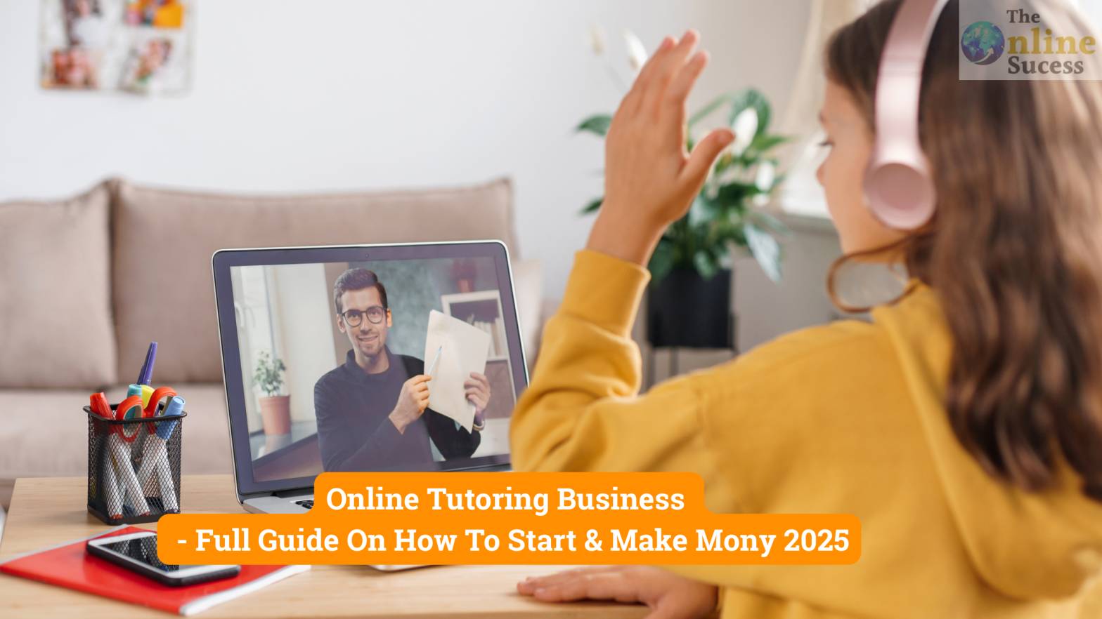 How To Start an Online Tutoring Business 2025