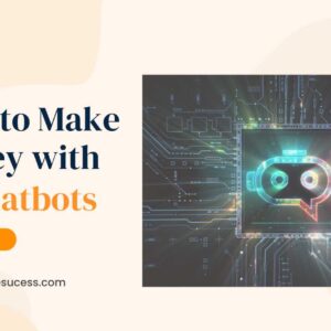 Read more about the article How to Make Money With AI Chatbots: A Comprehensive Guide