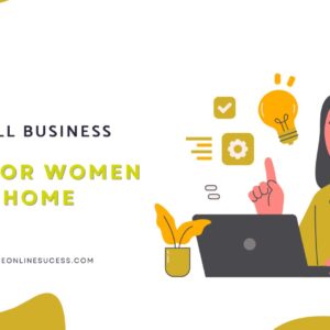 Read more about the article 27 Small Business Ideas for Women at Home in 2025