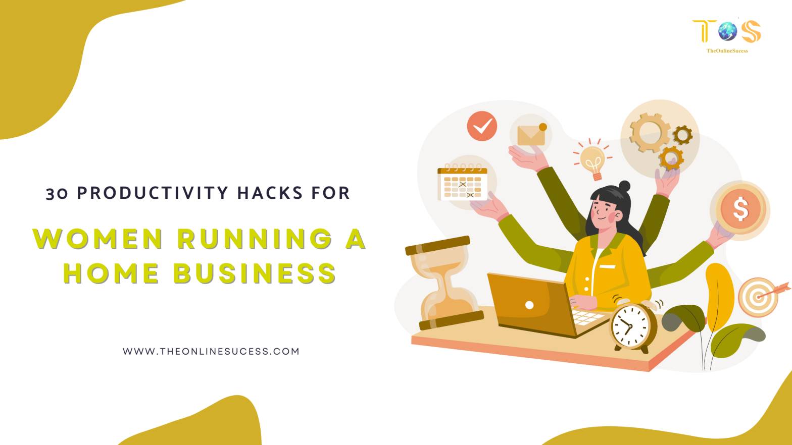 Read more about the article 30 Productivity Hacks for Women Running a Home Business