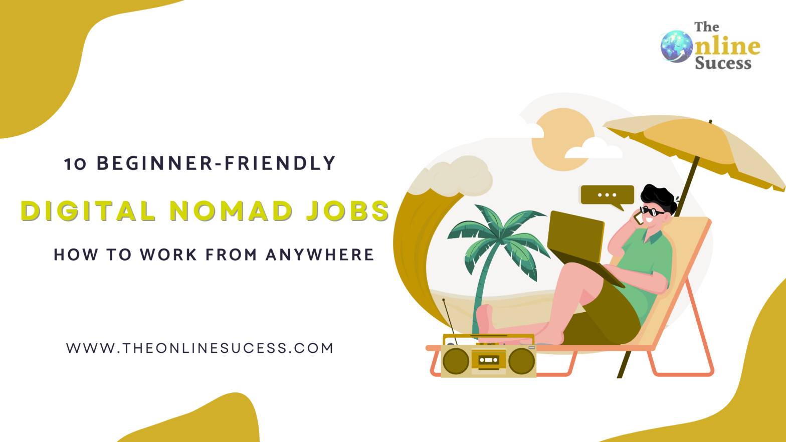 10 Beginner Friendly Digital Nomad Jobs: How to Work From Anywhere 2025
