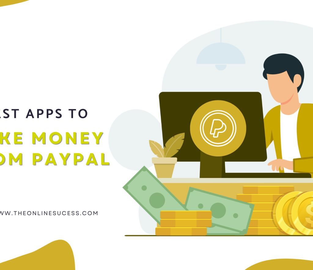 Best Apps to Make Money From PayPal In 2025
