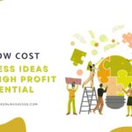 19 Low Cost Business Ideas With High Profit Potential 2025