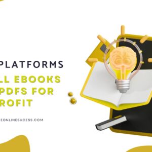 Read more about the article 11 Best Platforms to Sell Ebooks and PDFs for Profit