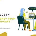 Ways To Make Money From A Podcast
