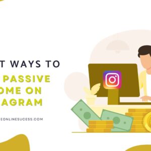 Read more about the article 7 Smart Ways to Make Passive Income on Instagram
