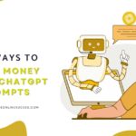 Ways To Make Money Using ChatGPT Prompts