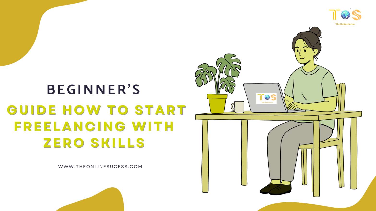 You are currently viewing A Complete Beginner’s Guide how to Start Freelancing With Zero Skills or Experience 2026