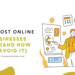 Read more about the article Why Most Online Businesses Fail (And How to Avoid It)